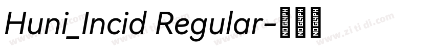 Huni_Incid Regular字体转换 Huni_Incid Regular字体转换